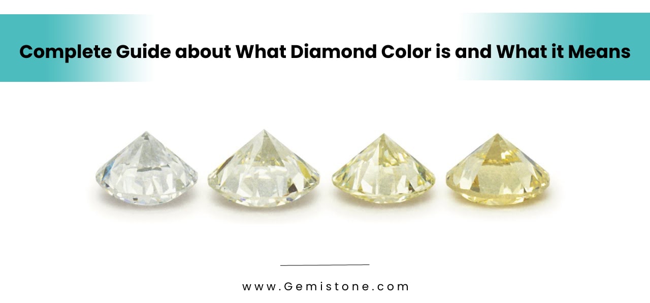 Complete Guide about What Diamond Color is and What it Means